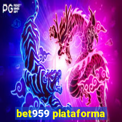 bet959 plataforma